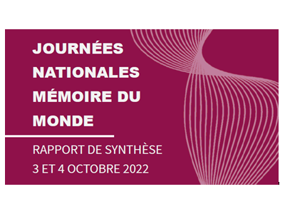 Publication du rapport de synthèse des Journées nationales Mémoire du Monde 2022