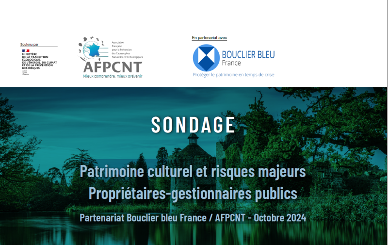 Rรฉsultats du sondage "Patrimoine culturel et risques majeurs - Propriรฉtaires-gestionnaires publics", fruit du partenariat entre le Bouclier bleu France et l'AFPCNT